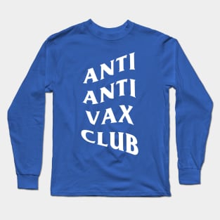 ANTI ANTI VAX CLUB Long Sleeve T-Shirt